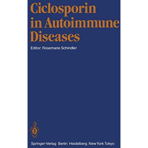 Ciclosporin in Autoimmune Diseases: 1st International Symposium, Basle, March 18 [Paperback]