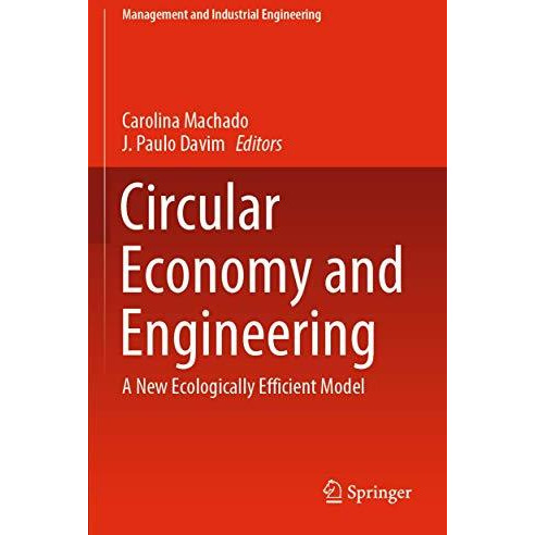 Circular Economy and Engineering: A New Ecologically Efficient Model [Paperback]