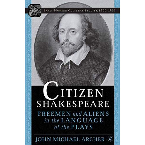 Citizen Shakespeare: Freemen and Aliens in the Language of the Plays [Paperback]