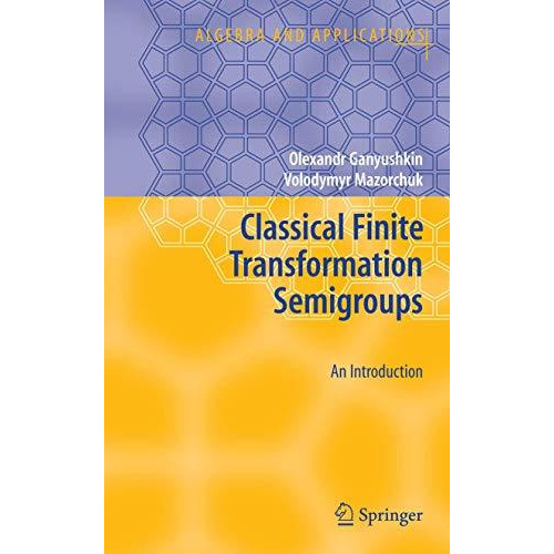 Classical Finite Transformation Semigroups: An Introduction [Paperback]