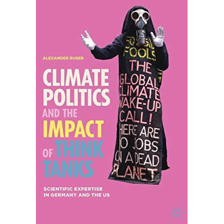 Climate Politics and the Impact of Think Tanks: Scientific Expertise in Germany  [Hardcover]