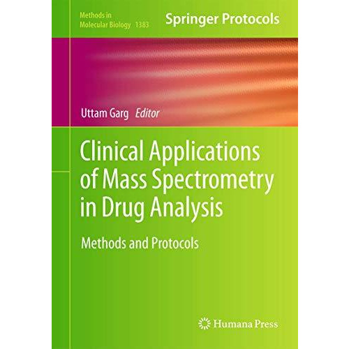 Clinical Applications of Mass Spectrometry in Drug Analysis: Methods and Protoco [Hardcover]