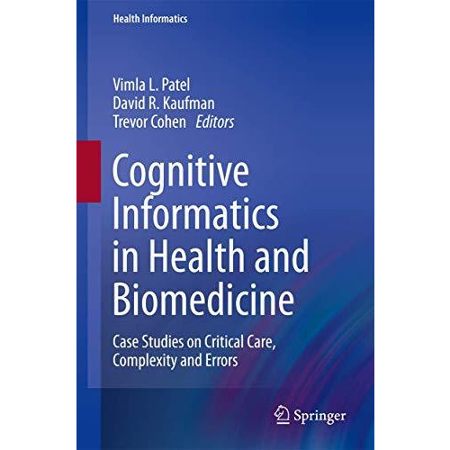 Cognitive Informatics in Health and Biomedicine: Case Studies on Critical Care,  [Hardcover]