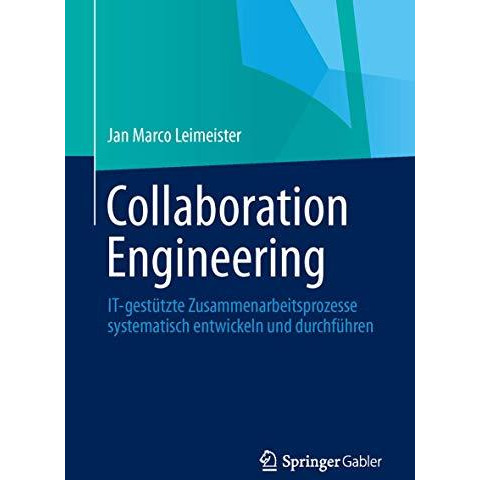 Collaboration Engineering: IT-gest?tzte Zusammenarbeitsprozesse systematisch ent [Paperback]