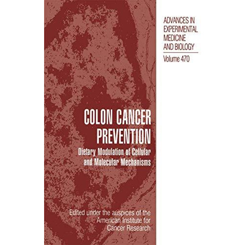 Colon Cancer Prevention: Dietary Modulation of Cellular and Molecular Mechanisms [Hardcover]