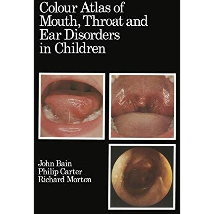 Colour Atlas of Mouth, Throat and Ear Disorders in Children [Paperback]