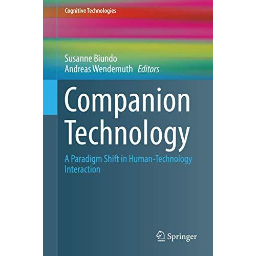 Companion Technology: A Paradigm Shift in Human-Technology Interaction [Hardcover]