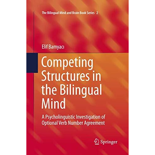 Competing Structures in the Bilingual Mind: A Psycholinguistic Investigation of  [Paperback]