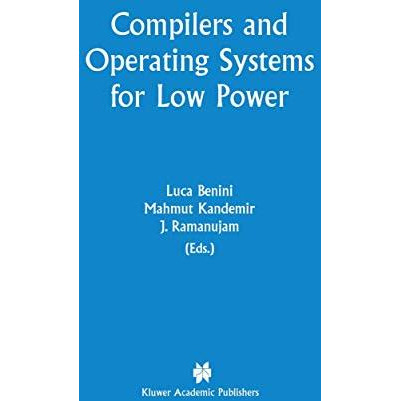 Compilers and Operating Systems for Low Power [Hardcover]