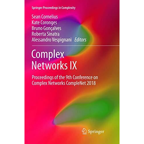 Complex Networks IX: Proceedings of the 9th Conference on Complex Networks Compl [Paperback]