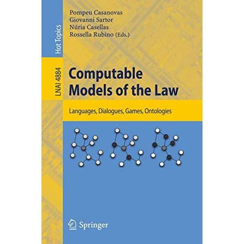 Computable Models of the Law: Languages, Dialogues, Games, Ontologies [Paperback]