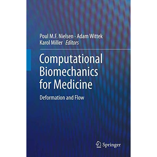 Computational Biomechanics for Medicine: Deformation and Flow [Paperback]