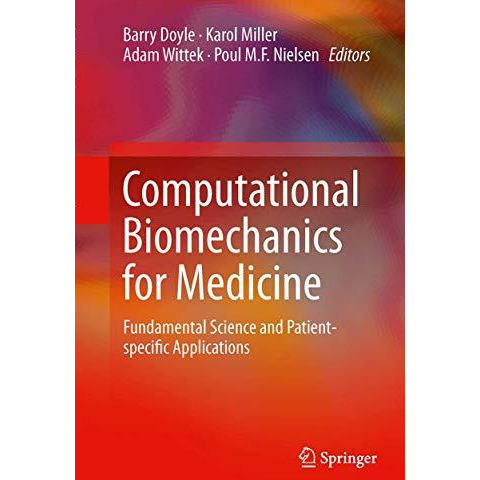 Computational Biomechanics for Medicine: Fundamental Science and Patient-specifi [Paperback]