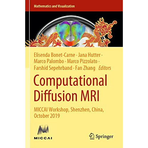 Computational Diffusion MRI: MICCAI Workshop, Shenzhen, China, October 2019 [Paperback]