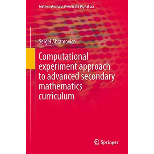 Computational Experiment Approach to Advanced Secondary Mathematics Curriculum [Hardcover]