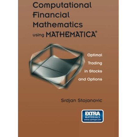 Computational Financial Mathematics using MATHEMATICA?: Optimal Trading in Stock [Paperback]