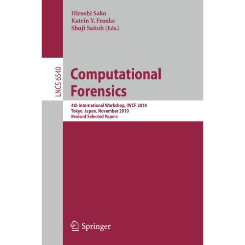 Computational Forensics: 4th International Workshop, IWCF 2010 Tokyo, Japan, Nov [Paperback]