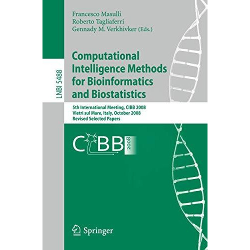 Computational Intelligence Methods for Bioinformatics and Biostatistics: 5th Int [Paperback]