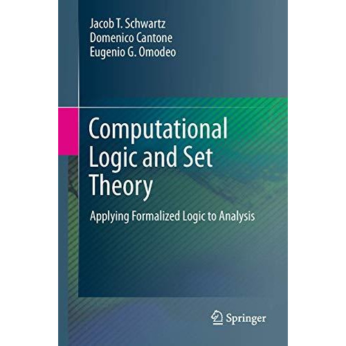 Computational Logic and Set Theory: Applying Formalized Logic to Analysis [Paperback]