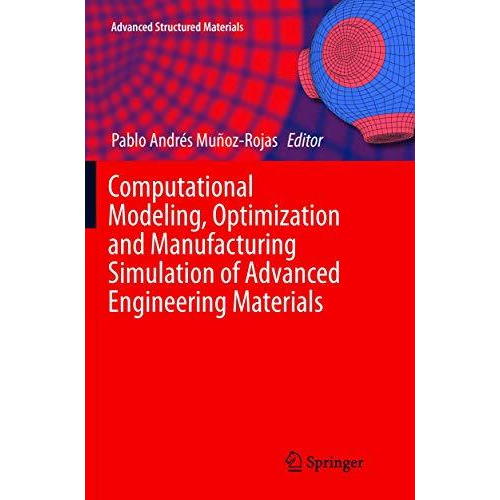 Computational Modeling, Optimization and Manufacturing Simulation of Advanced En [Paperback]