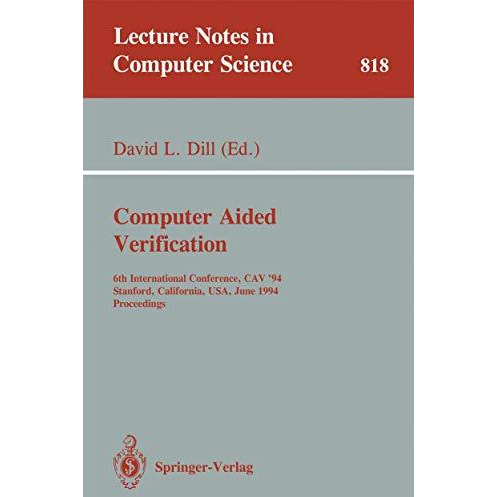 Computer Aided Verification: 6th International Conference, CAV '94, Stanford, Ca [Paperback]