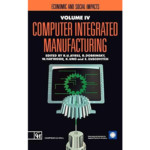 Computer Integrated Manufacturing: Economic and social impacts [Hardcover]