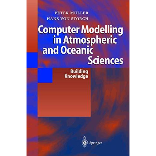 Computer Modelling in Atmospheric and Oceanic Sciences: Building Knowledge [Hardcover]