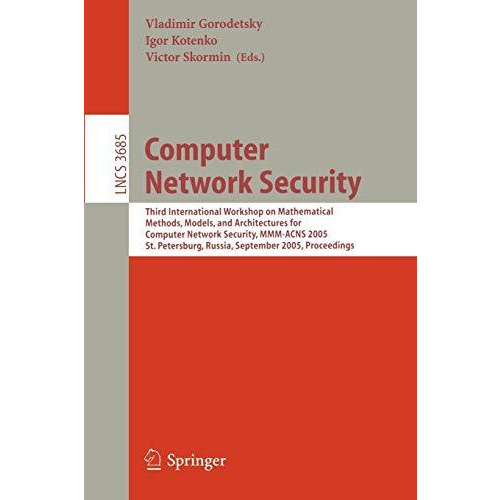 Computer Network Security: Third International Workshop on Mathematical Methods, [Paperback]