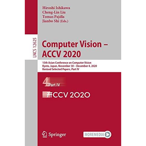 Computer Vision  ACCV 2020: 15th Asian Conference on Computer Vision, Kyoto, Ja [Paperback]