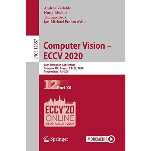 Computer Vision  ECCV 2020: 16th European Conference, Glasgow, UK, August 2328 [Paperback]