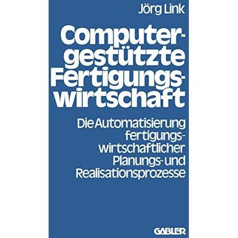 Computergest?tzte Fertigungswirtschaft: Die Automatisierung fertigungswirtschaft [Paperback]