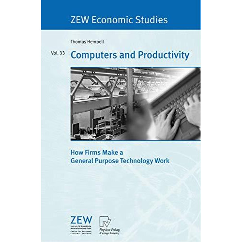 Computers and Productivity: How Firms Make a General Purpose Technology Work [Paperback]