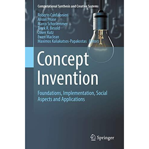 Concept Invention: Foundations, Implementation, Social Aspects and Applications [Hardcover]