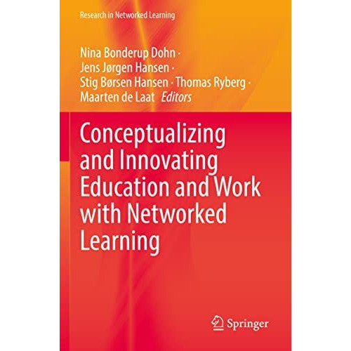 Conceptualizing and Innovating Education and Work with Networked Learning [Paperback]