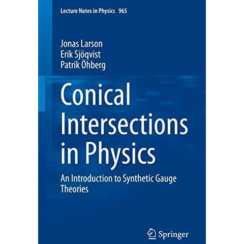 Conical Intersections in Physics: An Introduction to Synthetic Gauge Theories [Paperback]