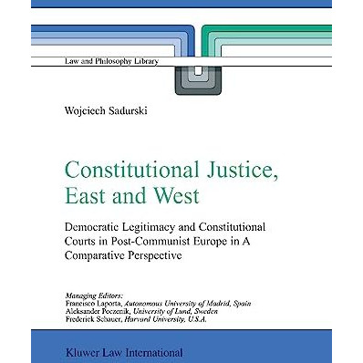 Constitutional Justice, East and West: Democratic Legitimacy and Constitutional  [Hardcover]