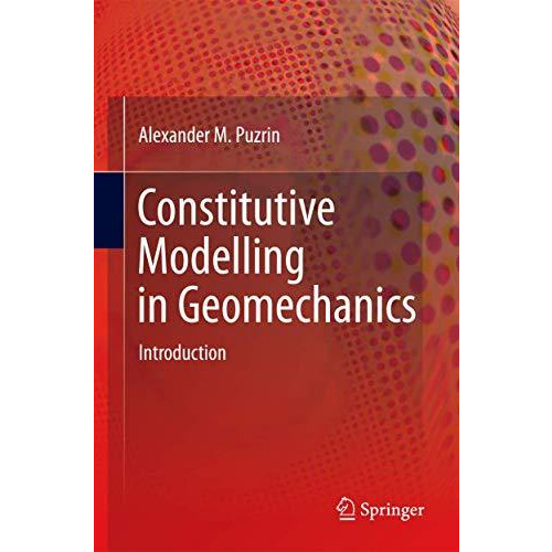 Constitutive Modelling in Geomechanics: Introduction [Hardcover]