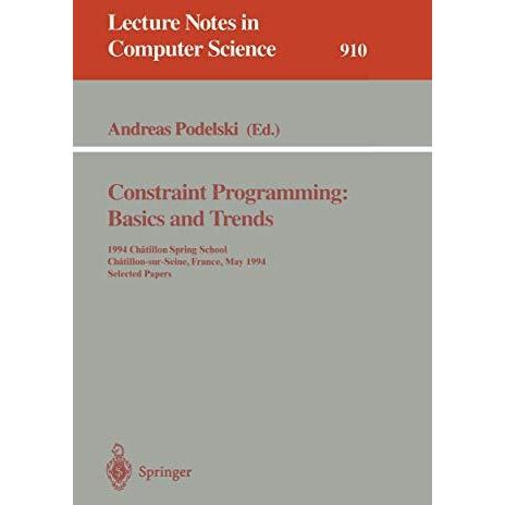 Constraint Programming: Basics and Trends: 1994 Chatillon Spring School, Chatill [Paperback]