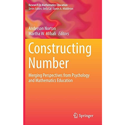 Constructing Number: Merging Perspectives from Psychology and Mathematics Educat [Hardcover]