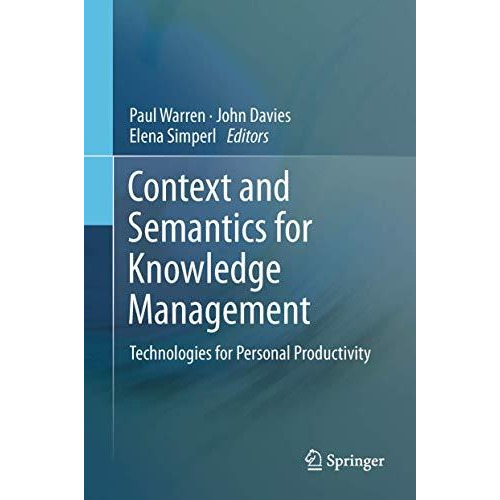 Context and Semantics for Knowledge Management: Technologies for Personal Produc [Hardcover]