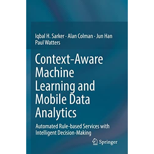 Context-Aware Machine Learning and Mobile Data Analytics: Automated Rule-based S [Hardcover]