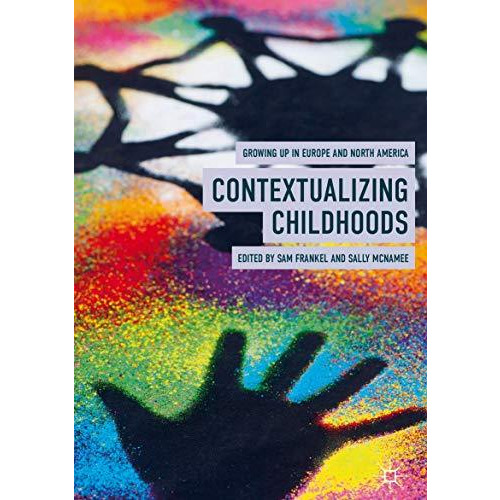 Contextualizing Childhoods: Growing Up in Europe and North America [Hardcover]