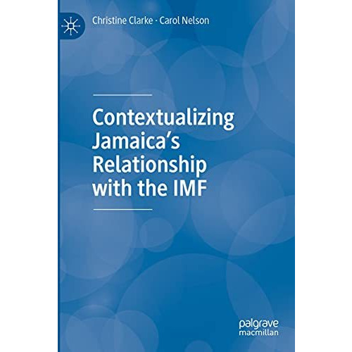 Contextualizing Jamaicas Relationship with the IMF [Paperback]