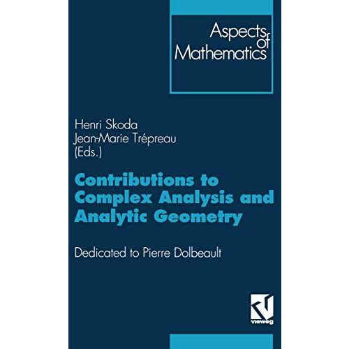 Contributions to Complex Analysis and Analytic Geometry: Dedicated to Pierre Dol [Paperback]