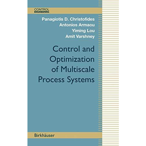 Control and Optimization of Multiscale Process Systems [Hardcover]