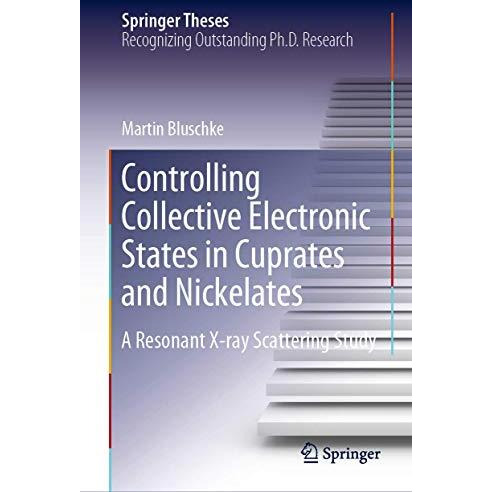 Controlling Collective Electronic States in Cuprates and Nickelates: A Resonant  [Hardcover]