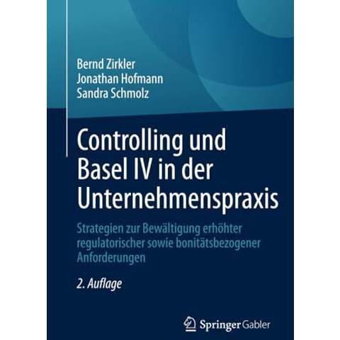 Controlling und Basel IV in der Unternehmenspraxis: Strategien zur Bew?ltigung e [Paperback]