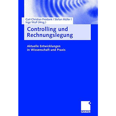 Controlling und Rechnungslegung: Aktuelle Entwicklungen in Wissenschaft und Prax [Hardcover]