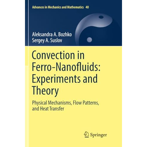 Convection in Ferro-Nanofluids: Experiments and Theory: Physical Mechanisms, Flo [Paperback]