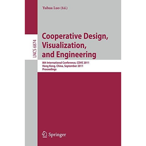 Cooperative Design, Visualization, and Engineering: 8th International Conference [Paperback]